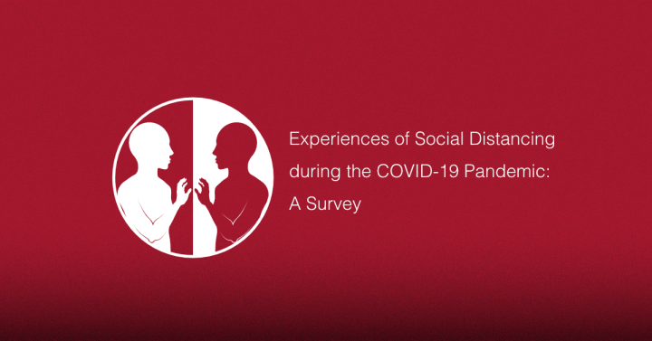 Experiences of Social Distancing during the COVID-19 Pandemic: A Survey